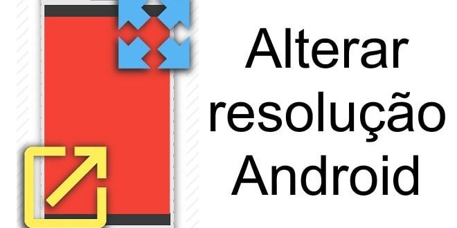 Mudar Resolução no Android
