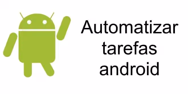 Automatizar tarefas android