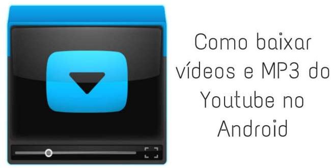 Como baixar vídeos e MP3 do youtube no android