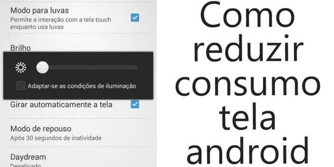 Como reduzir consumo da tela no android