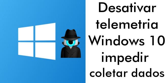 Desativar telemetria no Windows 10 impedir coleta de dados