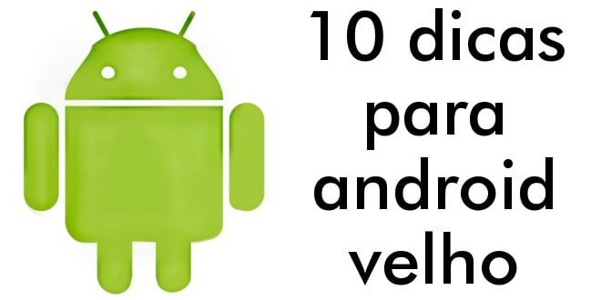 10 dicas para android velho