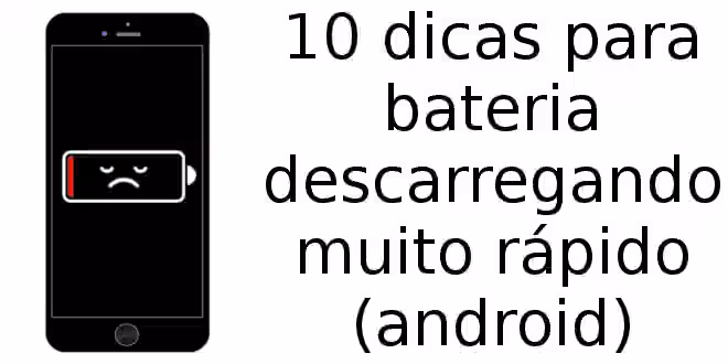 10 dicas para bateria descarregando muito rápido (android)