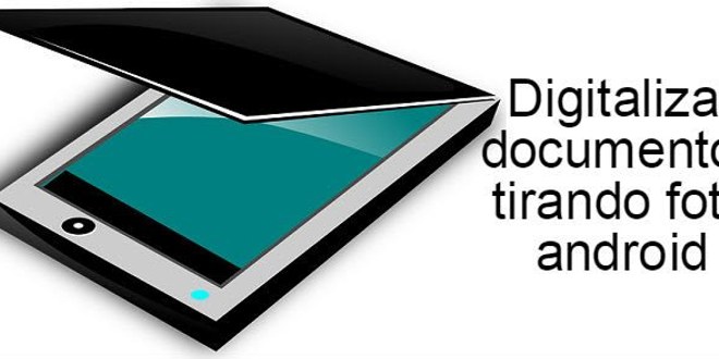 Digitalizar documentos tirando foto android