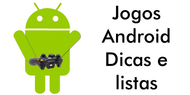 Jogos Android - Dicas e listas de jogos