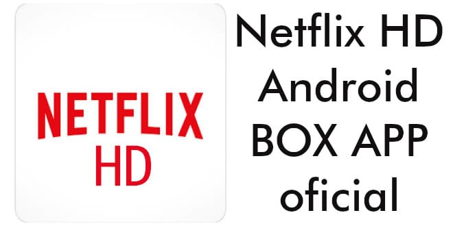 Netflix HD em Android BOX - Com APP oficial