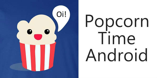 Popcorn Time Android (baixar APK) e alternativas