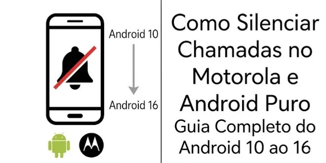 Como Silenciar Chamadas no Motorola e Android Puro