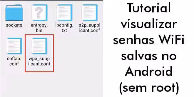 Tutorial visualizar senhas Wifi salvas no Android (sem root)