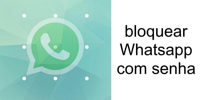Tutorial bloquear Whatsapp com senha