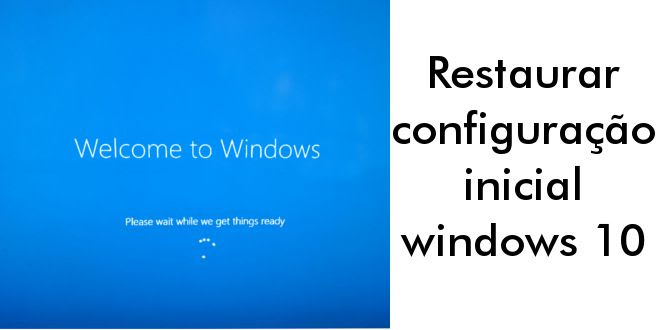 Restaurar configuração inicial windows 10