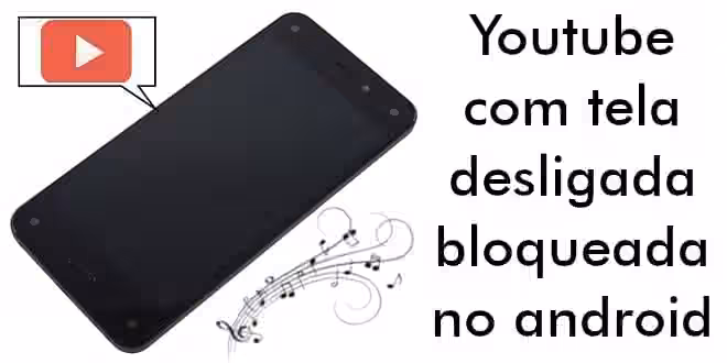 Como Ouvir Músicas no YouTube com a Tela Desligada e Bloqueada (Android e iPhone)
